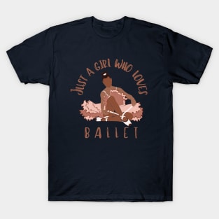 Just a girl who loves ballet T-Shirt